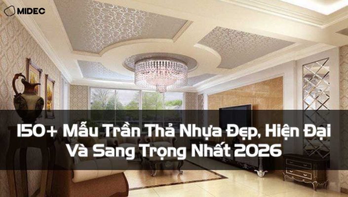 150+ Mẫu Trần Thả Nhựa Đẹp, Hiện Đại Và Sang Trọng Nhất 2026
